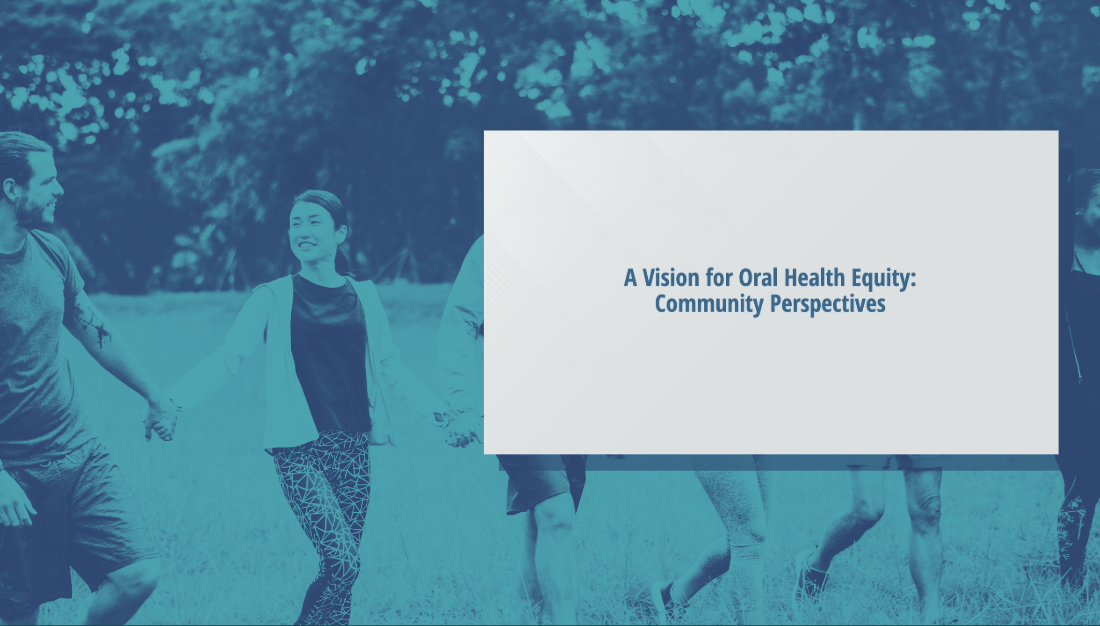 A Vision for Oral Health Equity: Community Perspectives