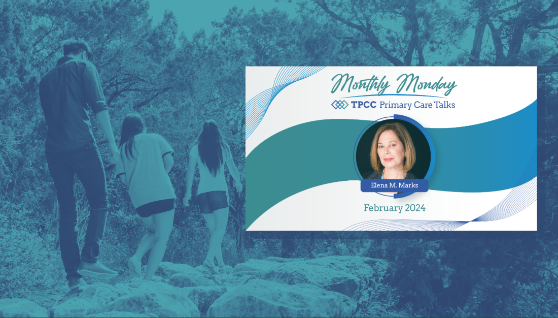 Monthly Monday TPCC Primary Care Talks: February 2024 with Elena M. Marks