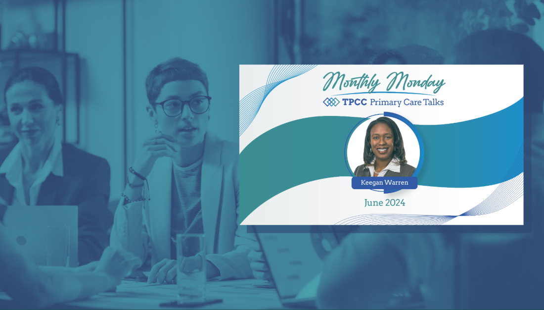 Monthly Monday TPCC Primary Care Talks: June 2024 with Keegan Warren