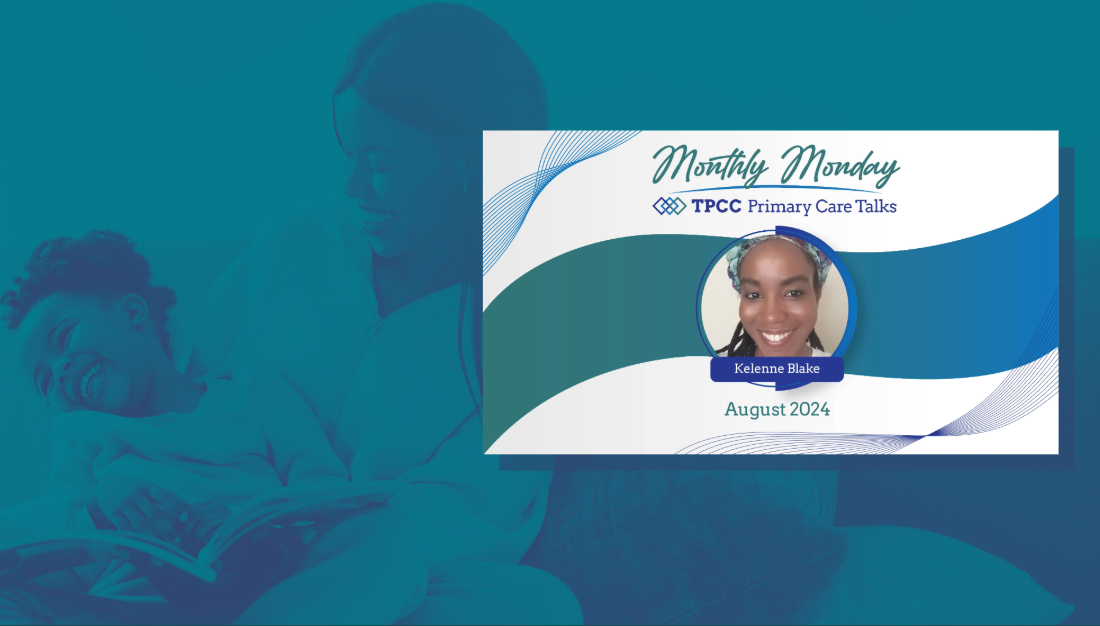 Monthly Monday TPCC Primary Care Talks: August 2024 with Kelenne Blake