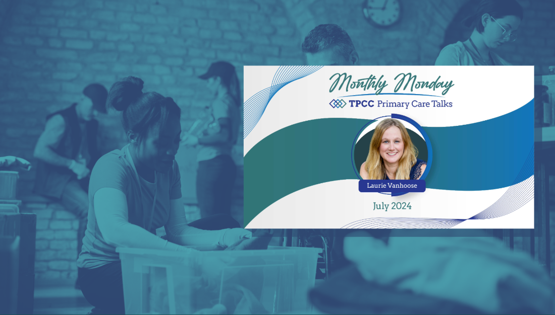 Monthly Monday TPCC Primary Care Talks: July 2024 with Laurie Vanhoose