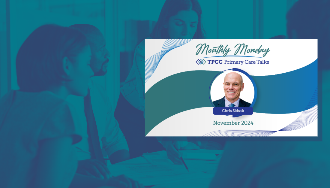 Monthly Monday TPCC Primary Care Talks: November 2024 with Chris Skisak